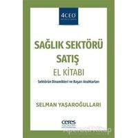Sağlık Sektörü Satış El Kitabı - Selman Yaşaroğulları - Ceres Yayınları
