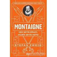Montaigne: Her Şeyin Birazı, Hiçbir Şeyin Hepsi - Stefan Zweig - Zeplin Kitap