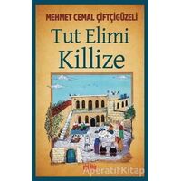 Tut Elimi Killize - Mehmet Cemal Çiftçigüzeli - Akıl Fikir Yayınları