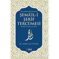 Ayn-ı Ekber Mehmed Efendi’nin Şema’il-i Şerif Tercümesi - Erdem Can Öztürk - İdeal Kültür Yayıncılık