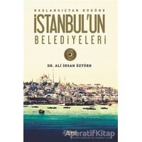 Başlangıçtan Bugüne İstanbulun Belediyeleri - Ali İhsan Öztürk - İdeal Kültür Yayıncılık