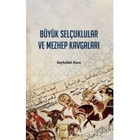 Büyük Selçuklular ve Mezhep Kavgaları - Seyfullah Kara - Endülüs Yayınları