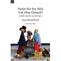 Neden Her Şey Hala Yok Olup Gitmedi? - Jean Baudrillard - Doğu Batı Yayınları