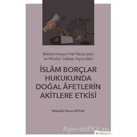 İslam Borçlar Hukukunda Doğal Afetlerin Akitlere Etkisi - Mustafa Harun Kıylık - Hiperlink Yayınları
