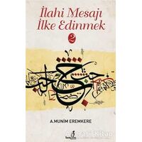 İlahi Mesajı İlke Edinmek 2 - A. Munim Eremkere - Bengisu Yayınları