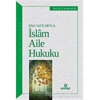 Ana Hatlarıyla İslam Aile Hukuku - H. İbrahim Acar - Ensar Neşriyat