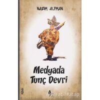 Medyada Tunç Devri - Nazım Alpman - A7 Kitap
