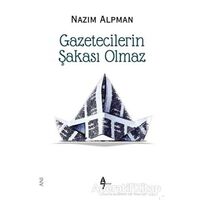Gazetecilerin Şakası Olmaz - Nazım Alpman - A7 Kitap