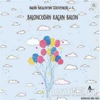 Baloncudan Kaçan Balon - Gülsüm Cengiz - A7 Kitap