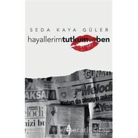 Hayallerim Tutkum ve Ben - Seda Kaya Güler - A7 Kitap