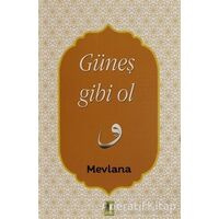 Güneş Gibi Ol - Mevlana Celaleddin Rumi - Ehil Yayınları