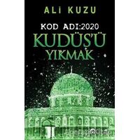 Kudüs’ü Yıkmak - Kod Adı: 2020 - Ali Kuzu - Eftalya Kitap