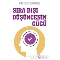 Sıra Dışı Düşüncenin Gücü - Meltem Soyugüzel - Eftalya Kitap