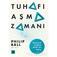 Tuhafı Aşma Zamanı - Philip Ball - Kolektif Kitap