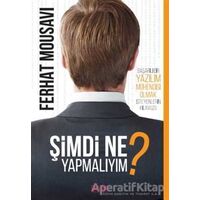 Şimdi Ne Yapmalıyım? - Ferhat Mousavi - Dahi Yayıncılık