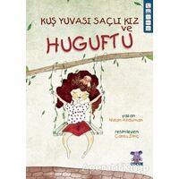 Kuş Yuvası Saçlı Kız ve Huguftu - Nalan Akduman - Nobel Çocuk