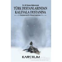Türk Destanlarından Kalevala Destanına - Ali Osman Abdurrezzak - Karakum Yayınevi