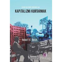 Kapitalizmi Kurtarmak - Robert B. Reich - Efil Yayınevi