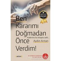 Ben Kararımı Doğmadan Önce Verdim! - Aydın Arıtan - Arıtan Yayınevi