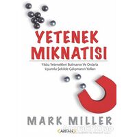 Yetenek Mıknatısı - Mark Miller - Arıtan Yayınevi