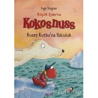 Küçük Ejderha Kokosnuss: Kuzey Kutbuna Yolculuk - Ingo Siegner - Abm Yayınevi