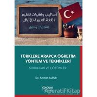 Türklere Arapça Öğretim Yöntem ve Teknikleri - Ahmet Altun - Akdem Yayınları