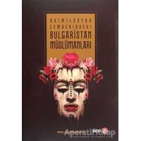 Asimilasyon Çemberindeki Bulgaristan Müslümanları - Emin Atasoy - Beta Yayınevi