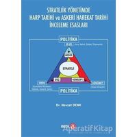 Stratejik Yönetimde Harp Tarihi ve Askeri Harekat Tarihi İnceleme Esasları