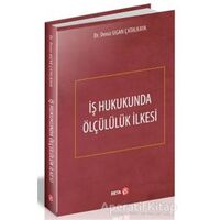 İş Hukukunda Ölçülülük İlkesi - Deniz Ugan Çatalkaya - Beta Yayınevi