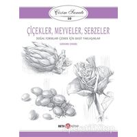 Çiçekler Meyveler Sebzeler - Çizim Sanatı 10 - Giovanni Civardi - Beta Kitap