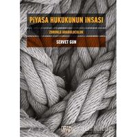 Piyasa Hukukunun İnşası - Servet Gün - Nota Bene Yayınları