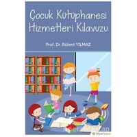 Çocuk Kütüphanesi Hizmetleri Kılavuzu - Bülent Yılmaz - Hiperlink Yayınları