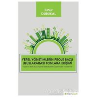 Yerel Yönetimlerin Proje Bazlı Uluslararası Fonlara Erişimi - Onur Durukal - Hiperlink Yayınları