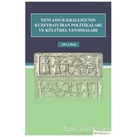 Yeni Assur Krallığının Kuzeybatı İran Politikaları ve Kültürel Yansımaları