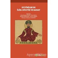 Eyyubiler’de İlim, Kültür ve Sanat - Ümit Koca - Hiperlink Yayınları