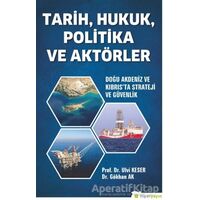 Tarih, Hukuk, Politika ve Aktörler - Ulvi Keser - Hiperlink Yayınları