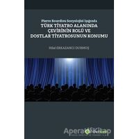 Pierre Bourdieu Sosyolojisi Işığında Türk Tiyatro Alanında Çevirinin Rolü ve Dostlar Tiyatrosunun Ko