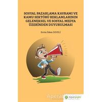 Sosyal Pazarlama Kavramı ve Kamu Sektörü Reklamlarının Geleneksel ve Sosyal Medya Üzerinden Duyurulm