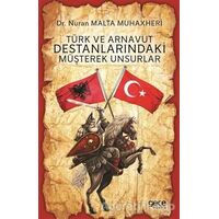 Türk ve Arnavut Destanlarındaki Müşterek Unsurlar - Nuran Malta Muhaxheri - Gece Kitaplığı