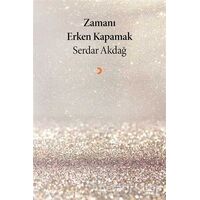 Zamanı Erken Kapamak - Serdar Akdağ - Cinius Yayınları