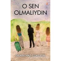 O Sen Olmalıydın - Dilara Naz Çokçetin - Cinius Yayınları