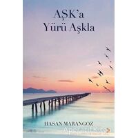 Aşk’a Yürü Aşkla - Hasan Marangoz - Cinius Yayınları