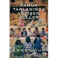Pamuk Tarlasında Yetişen Güller - Emre Uğur - Cinius Yayınları