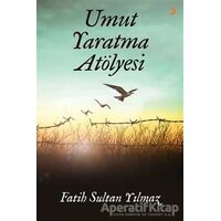Umut Yaratma Atölyesi - Fatih Sultan Yılmaz - Cinius Yayınları