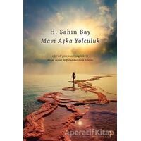 Mavi Aşka Yolculuk - H. Şahin Bay - Cinius Yayınları