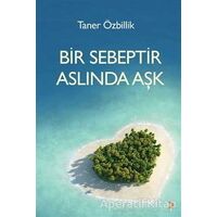 Bir Sebeptir Aslında Aşk - Taner Özbillik - Cinius Yayınları