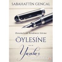 Öylesine Yazılar - Sabahattin Gencal - Cinius Yayınları