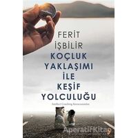Koçluk Yaklaşımı ile Keşif Yolculuğu - Ferit İşbilir - Cinius Yayınları