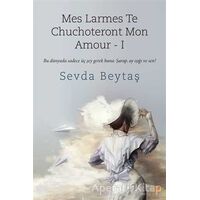 Mes Larmes Te Chuchoteront Mon Amour 1 - Sevda Beytaş - Cinius Yayınları