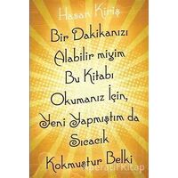 Bir Dakikanızı Alabilir miyim Bu Kitabı Okumanız İçin, Yeni Yapmıştım da Sıcacık Kokmuştur Belki
